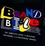 Brand bible the complete <em>guide</em> to <em>building</em> designing