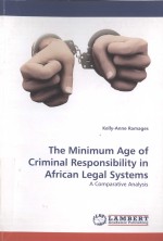 THE M<em>IN</em>IMUM <em>AGE</em> <em>OF</em> CRIM<em>IN</em>AL RESPONSIBILITY <em>IN</em> AFRICAN LEGAL SYSTEMS  A COMPARATIVE ANALYSIS