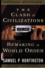 THE <em>C</em>LASH OF <em>C</em>IVILIZATIONS AND THE REMAKING OF WORLD ORDER