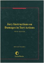 JURY INSTRUCTIONS ON DAMAGES IN TORT ACTIONS  <em>FIFTH</em> <em>EDITION</em>