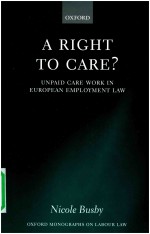 <em>A</em> RIGHT TO C<em>A</em>RE? UNP<em>A</em>ID C<em>A</em>RE WORK <em>IN</em> EUROPE<em>A</em>N EMPLOYMENT <em>L<em>A</em>W</em>