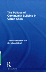 The Politics <em>of</em> Community Build<em>in</em>g <em>in</em> Urban Ch<em>in</em>a