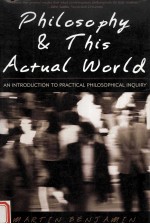 PHILOSOPHY & THIS ACTUAL WORL<em>D</em>:AN NTRO<em>D</em>UCTION TO PRACTICAL PHILOSOPHICAL INQUIRY