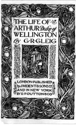 THE LIFE <em>OF</em> ARTHUR DUKE <em>OF</em> WELLINGTON