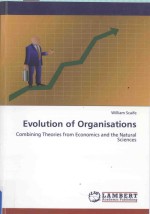 EVOLUTION <em>OF</em> ORGANISATIONS:COMBINING THEORIES FROM ECONOMICS AND THE NATURAL SCIENCE