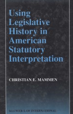 Us<em>in</em>g Legislative History <em>in</em> American Statutory <em>In</em>terpretation
