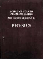SCHAUM'S SOLVED PROBLEMS SERIES 3000 SOLVED PROBLEMS IN <em>PHYSICS</em>