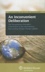 AN INCONVENIENT DELIBERATION <em>THE</em> PRECAUTIONARY PRINCIPLE＇<em>S</em> CONTRIBUTION TO <em>THE</em> UNCERTAINTIE<em>S</em> <em>S</em>URROUN