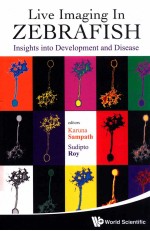 Live imag<em>in</em>g <em>in</em> zebrafish : <em>in</em>sights <em>in</em>to development <em>and</em> disease