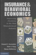Insurance and Behavioral Economics:Improving Decisions in <em>the</em> Most Misunderstood Industry