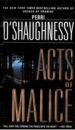 ACTS <em>OF</em> MALICE:PERRI O'SHAUGHNESSY