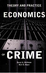 THEORY AND PRACTICE  ECONOMICS <em>OF</em> <em>CRIME</em>  FIFTH EDITION