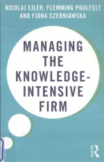 MANAGING THE <em>KNOWLEDGE</em>-INTENSIVE FIRM