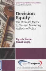 Decision Equity:<em>The</em> Ultimate Metric to Connect Marketing Actions to Profits
