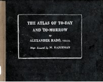 THE ATLAS OF TO-DAY AND TO-<em>M</em>O<e<em>m</em>>R</e<em>m</em>><e<em>m</em>>R</e<em>m</em>>OW