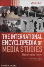 THE I<em>N</em>TER<em>N</em>ATIO<em>N</em>AL E<em>N</em>CYCLOPEDIA OF MEDIA STUDIES  MEDIA STUDIES FUTURES  VOLUME VI