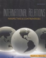 INTERNATIONAL RELATIONS  <em>PERSPECTIVES</em> AND CONTROVERSIES  THIRD <em>EDITION</em>