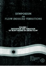 SYMPOSIUYM ON FLOW-INDUCED VIBRATIONS VOLUME 1 EXCITATION AND VIBRATION <em>OF</em> BLUFF BODIES IN CROSS FLO