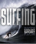 SURFING AN ILLUSTRATED HIS<em>TO</em>RY <em>OF</em> THE COOLEST SPORT