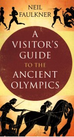 <em>A</em> VISI<em>TO</em>R'S <em>GUIDE</em> <em>TO</em> <em>THE</em> <em>A</em>NCIENT OLYMPICS