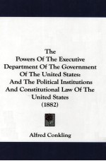 <em>THE</em> POWERS <em>OF</em> <em>THE</em> EXECUTIVE DEPARTMENT <em>OF</em> <em>THE</em> GOVERNMENT <em>OF</em> <em>THE</em> UNITED STATES  AND <em>THE</em> POLITICAL INS