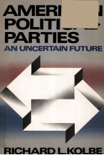 AMERICAN POLITICAL PARTIES  AN UNCERTAIN FUTURE