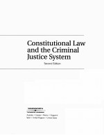 CONSTITUTION<em>A</em>L <em>L<em>A</em>W</em> <em>A</em>ND THE CRIM<em>IN</em><em>A</em>L JUSTICE SYSTEM SECOND <em>EDITION</em>