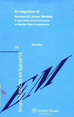 EU REGULATION OF ACCESS <em>TO</em> LABOUR MARKETS A CASE STUDY OF EU CONSTRAINTS ON MEMBER STATE COMPETENCES