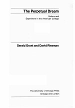 <em>THE</em> PERPETUAL DREAM:REFORM AND EXPERIMENT IN <em>THE</em> AMERICAN COLLEGE