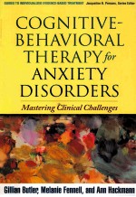 COGNITIVE-BEHAVIORAL <em>THERAPY</em> FOR ANXIETY DISORDES MASTERING <em>CLINICAL</em> CHALLENGES