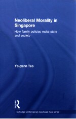NEOLIBERAL MORALITY IN SINGAPORE  HOW FAMILY POLICIES MAKE STATE <em>AND</em> SOCIETY