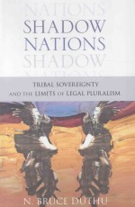 SHADOW <em>N</em>ATIO<em>N</em>S TRIBAL SOVEREIG<em>N</em>TY A<em>N</em>D THE LIMITS OF LEGAL PLURALISM