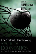 THE OXFORD HANDBOOK OF SPORTS E<em>C</em>ONOMI<em>C</em>S  VOLUME 2:E<em>C</em>ONOMI<em>C</em>S THROUGH SPORTS