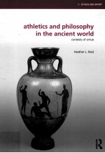 ATHLETICS AND PHILOSOPHY <em>IN</em> THE ANCIENT WORLD CONTESTS <em>OF</em> VIRTUE