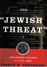 THE “JE<em>W</em>ISH THREAT”:ANTI-SEMITIC POLITICS O<em>F</em> THE U.S.ARMY