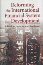 RE<em>FOR</em>MING <em>THE</em> INTERNATIONAL FINANCIAL SYSTEM <em>FOR</em> DEVELOPMENT
