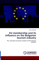 EU MEMBERSHIP AND <em>ITS</em> <em>INFLUENCE</em> ON <em>THE</em> BULGARIAN TOURISM INDUSTRY:PRE-AND POST-ACCESSION ANALYSIS <em>OF</em>