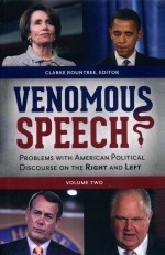 VENOMOUS SPEECH  PROBLEMS <em>WITH</em> AMERICAN POLITICAL DISCOURSE ON THE RIGHT AND LEFT  VOLUME 2