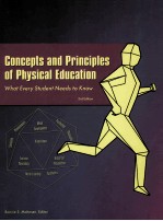CONCEPTS AND <em>PRINCIPLES</em> OF PHYSICAL EDUCATION WHAT EVERY STUDENT EDDS TO KNOW 3RD EDITION