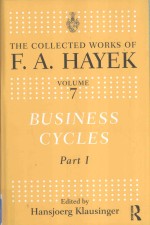 THE COLLECTED WORKS <em>OF</em> F.A.HAYEK <em>VOLUME</em> 7  BUSINESS CYCLES PART <em>1</em>