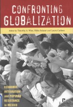 Confronting Globalization:<em>Economic</em> Integration and Popular Resistance in Mexico