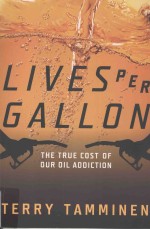 Lives per Gallon:<em>The</em> True Cost of Our Oil Addiction