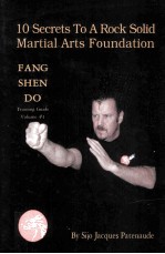 <em>1</em>0 SECRETS TO A ROCK SOLID MARTIAL ARTS FOUNDATION FANG SHEN DO TRAINING GUIDE VOLUME #<em>1</em>
