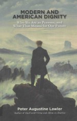 MODERN <em>AND</em> AMERICAN DIGNITY  WHO WE ARE AS PERSONS