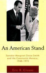 AN AMERICAN STAND  SENATOR MARGARET CHASE SMITH AND <em>THE</em> COMMUNIST MENACE