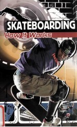 SKATEBOARDING HOW <em>IT</em> WORKS