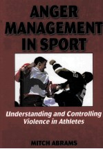 ANGER MANAGEMENT <em>IN</em> SPORT UNDERSTAND<em>IN</em>G AND CONTROLL<em>IN</em>G VIOLENCE <em>IN</em> ATHLETES