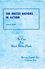 THE UNITED NATIONS IN ACTION  THE CASES <em>FROM</em> UNITED NATIONS PRACTICE