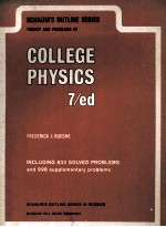 SCHAUM'S OUTLINE SERIES THEORY AND PROBLEMS <em>OF</em> COLEGE PHYSICS SEVENTH <em>EDITION</em>