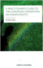 A PRACTITIONER＇<em>S</em> <em>GUIDE</em> <em>TO</em> THE EUROPEAN CONVENTION ON HUMAN RIGHT<em>S</em>  4TH EDITION